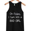 on friday i turn into a bad girl tanktop