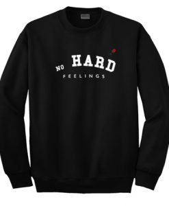 No Hard Feelings Sweatshirt
