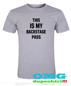 This is my backstage pass t shirt