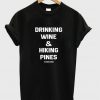 Drinking Wine Hiking Pines T-shirt