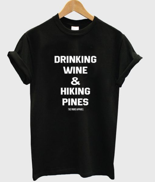 Drinking Wine Hiking Pines T-shirt
