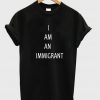 I Am An Immigrant T-shirt
