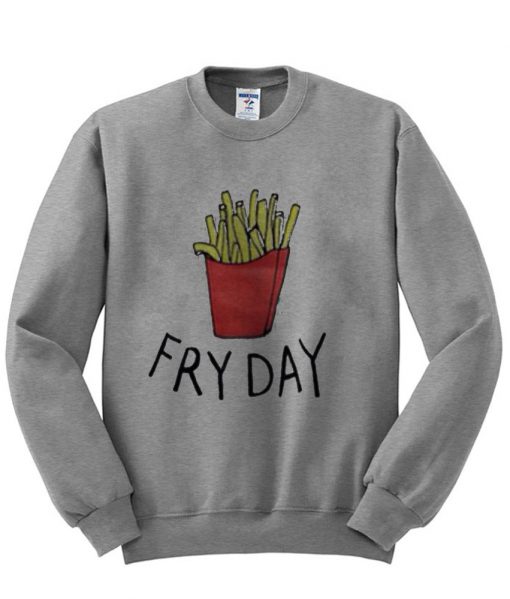 FRY DAY Sweatshirt