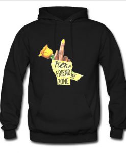 Fuck A Friend Zone Quote Hoodie