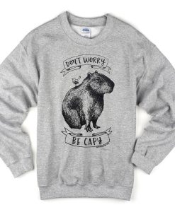 Dont Worry Be Capy Sweatshirt