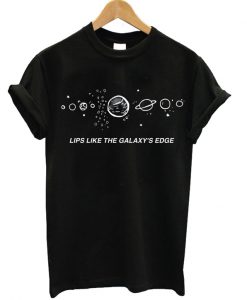 Lips Like The Galaxys Edge T-shirt