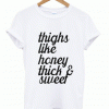 Thighs Like Honey Thick And Sweet T-shirt