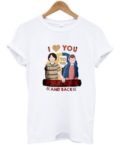 I Love You To The Upside Down and Back T-shirt