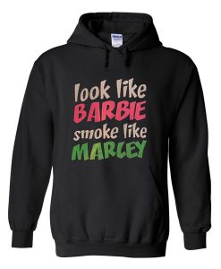 Look Like Barbie Smoke Like Marley Hoodie
