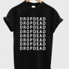 Drop Dead T-shirt