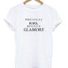 Being Cool Is A Bore Being Fun Is Glamore T-shirt