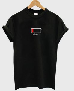 Help Me Baterai Low T-shirt