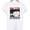 My Tits Are Too Nice For My Life To Be Like This T-shirt