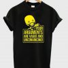 Your Arguments Are Vague and Unconvincing T-shirt