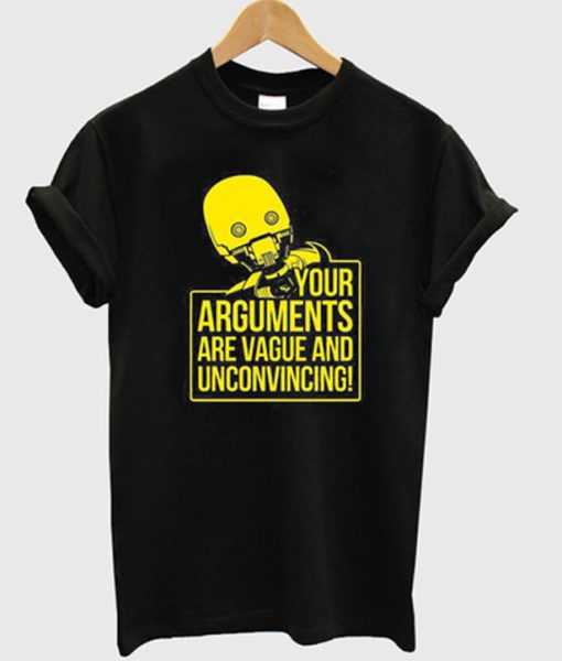 Your Arguments Are Vague and Unconvincing T-shirt
