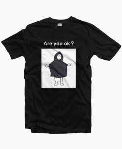 Are You Ok T-shirt