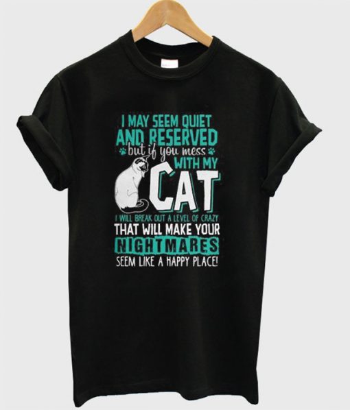 I May Seem Quiet And Reserved T-shirt