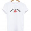 Stop Crying T-shirt