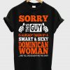 Sorry This Guy is Already Taken By A Dominican Woman T-Shirt