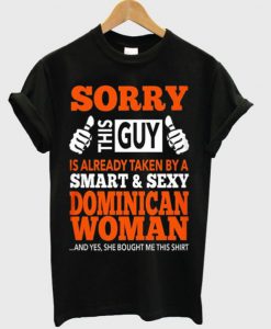 Sorry This Guy is Already Taken By A Dominican Woman T-Shirt