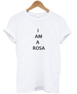 I Am A Rosa T-shirt