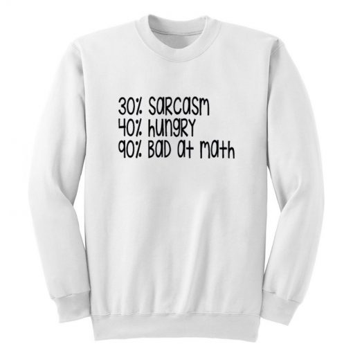 Sarcasm Hungry and Bad Sweatshirt