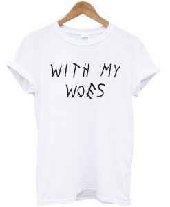 With My Woes T-shirt