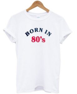 Born In 80's T-shirt