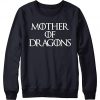 Mother Of Dragon Sweatshirt