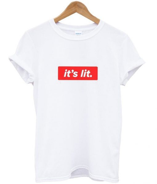 It's Lit T-shirt