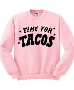 Time For Tacos Sweatshirt
