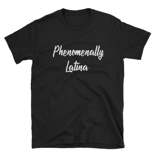 Phenomenally Latina T-shirt