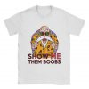 Show Me Them Boobs T-shirt