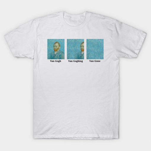 Van Gogh Goghing Gone Meme T-shirt