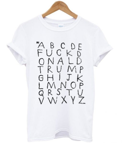 ABCDEFuck Donald Trump T-shirt