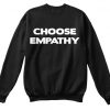 Choose Emphaty Sweatshirt