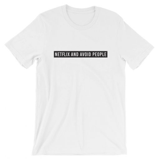 Netflix And Avoid People T-shirt