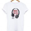 Music Makes Me High T-shirt