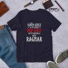Bad Girls Go To Valhalla With Ragnar Viking T-shirt