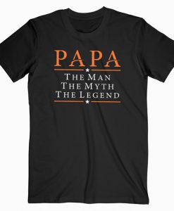 Papa The Man The Myth The Legend T-shirt