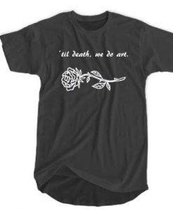 Till Death We Do Art T-shirt