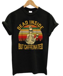 Dead Inside But Caffeeinated Retro T-shirt