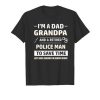 I'm A Dad Grandpa And A Retired Police Man T-shirt
