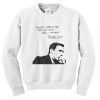 Michael Scoot Quote Sweatshirt