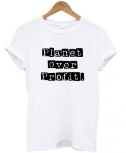 Planet Over Profit T-shirt