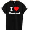 I Love Howard T-shirt