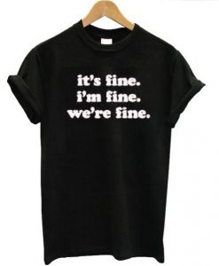 We're Fine T-shirt