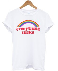 Everything Sucks T-shirt
