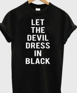 Let The Devil Dress In Black T-shirt