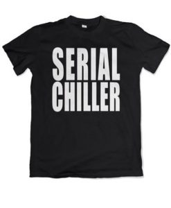 Serial Chiller T-shirt